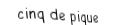 Je suis une carte à jouer. Je viens  avant le six, je suis noir mais pas de trefle.